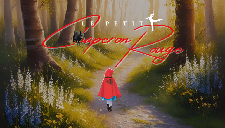 Text reads, "Le Petit Chaperon Rouge" with an animated image of a young girl walking through the forest wearing a red cloak. There is a black wolf looking at the girl from behind a tree.