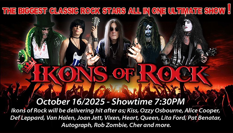 Text reads, "The Biggest Classic Rock Stars All In One Ultimate Show! IKONS OF ROCK October 16/2025 7:30PM Ikons of Rock will be delivering hit after as; Kiss, Ozzy Osbourne, Alice Cooper, Def Leppard, Van Halen, Joan Jett, Vixen, Heart, Queen, Lita Ford, Pat Benatar, Autograph, Rob Zombie, Cher and more." with an image of multiple performers dressed as various artists such as Kiss, Joan Jett, Ozzy Osbourne, ect. with an image underneath them of a crowd at a concert