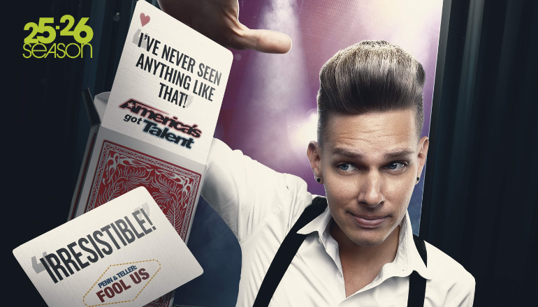 Close-up image of Chris Funk tossing playing cards towards the camera, the cards read, "I've never seen anything like that! America's Got Talent" "Irresistible! Penn & Teller: Fool Us" The 25.26 Season RHCPA Presents Logo is in the top corner of the image